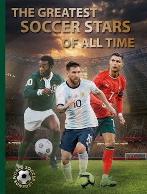 The Greatest Soccer Stars of All Time